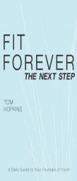 Fit Forever: The Next Step by Tom Hopkins Paperback Book