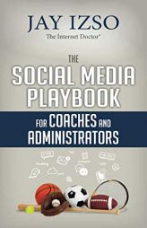 The Social Media Playbook for Coaches and Administrators by Jay Izso Paperback Book