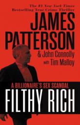 Filthy Rich: The Billionaire's Sex Scandal - The Shocking True Story of Jeffrey Epstein by James Patterson Paperback Book