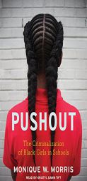 Pushout: The Criminalization of Black Girls in Schools by Monique W. Morris Paperback Book