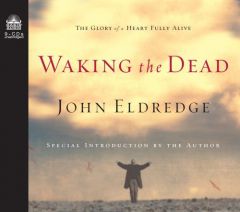 Waking the Dead by John Eldredge Paperback Book