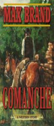 Comanche: A Western Story by Max Brand Paperback Book