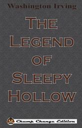 The Legend of Sleepy Hollow (Chump Change Edition) by Washington Irving Paperback Book