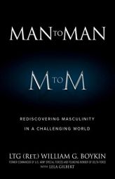 Man to Man: Rediscovering Masculinity in a Challenging World by William G. Boykin Paperback Book
