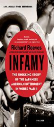 Infamy: The Shocking Story of the Japanese American Internment in World War II by Richard Reeves Paperback Book