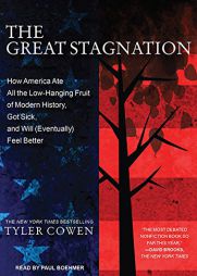 The Great Stagnation: How America Ate All the Low-Hanging Fruit of Modern History, Got Sick, and Will (Eventually) Feel Better by Tyler Cowen Paperback Book