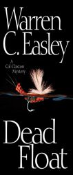 Dead Float: A Cal Claxton Oregon Mystery (Cal Claxton Oregon Mysteries) by Warren C. Easley Paperback Book