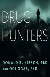 The Drug Hunters: The Improbable Quest to Discover New Medicines by Donald R. Kirsch Paperback Book