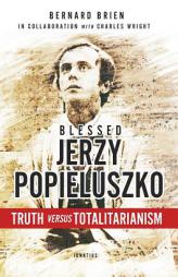 Jerzy Popieluszko: Truth Versus Totalitarianism by Bernard Brien Paperback Book