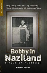 Bobby In Naziland: A Tale of Flatbush by Robert Rosen Paperback Book