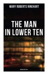 The Man in Lower Ten (Murder Mystery) by Mary Roberts Rinehart Paperback Book