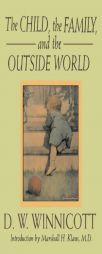The Child, The Family And The Outside World (Classics in Child Development) by Donald Woods Winnicott Paperback Book