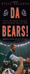 Da Bears!: How the 1985 Monsters of the Midway Became the Greatest Team in NFL History by Steve Delsohn Paperback Book