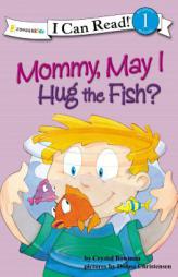 Mommy, May I Hug the Fish?: Biblical Values (I Can Read!) by Crystal Bowman Paperback Book