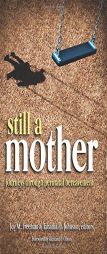 Still a Mother: Journeys Through Perinatal Bereavement by Joy Freeman Paperback Book
