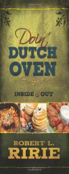 Doin' Dutch Oven: Inside and Out by Robert L. Ririe Paperback Book