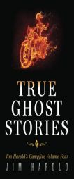 True Ghost Stories: Jim Harold's Campfire 4 (Volume 4) by Jim Harold Paperback Book