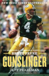 Gunslinger: The Remarkable, Improbable, Iconic Life of Brett Favre by Jeff Pearlman Paperback Book