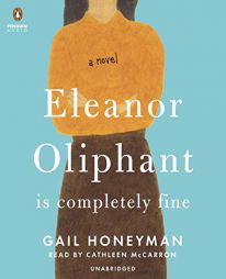 Eleanor Oliphant Is Completely Fine: A Novel by Gail Honeyman Paperback Book