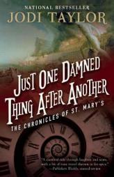 Just One Damned Thing After Another: The Chronicles of St. Mary’s Book One by Jodi Taylor Paperback Book