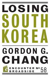 Losing South Korea by Gordon G. Chang Paperback Book