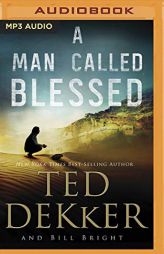 A Man Called Blessed by Ted Dekker Paperback Book