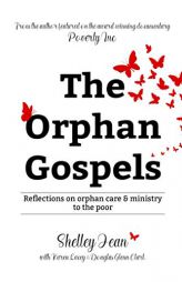The Orphan Gospels: Reflections on Orphan Care and Ministry to the Poor by Karen Lacey Paperback Book