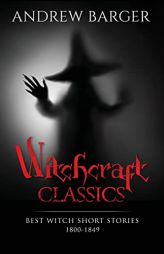 Witchcraft Classics: Best Witch Short Stories 1800-1849 (Best Short Stories) by Nathaniel Hawthorne Paperback Book