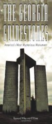 The Georgia Guidestones: America's Most Mysterious Monument by Raymond Wiley Paperback Book