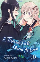 A Tropical Fish Yearns for Snow, Vol. 6 (6) by Makoto Hagino Paperback Book