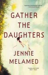 Gather the Daughters: A Novel by Jennie Melamed Paperback Book
