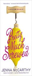 Pretty Much Screwed by Jenna McCarthy Paperback Book