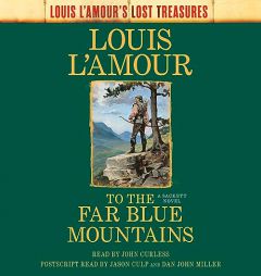 To the Far Blue Mountains (Louis L'Amour's Lost Treasures): A Sackett Novel (Sacketts) by Louis L'Amour Paperback Book