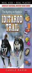 The Mystery on Alaska's Iditarod Trail (Carole Marsh Mysteries) by Carole Marsh Paperback Book