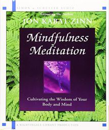 Mindfulness Meditation - Cultivating the Wisdom of Your Body and Mind by Jon Kabat-Zinn Paperback Book