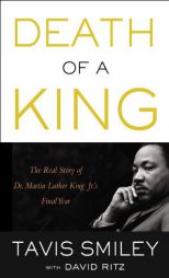 Death of a King: The Real Story of Dr. Martin Luther King Jr.'s Final Year by Tavis Smiley Paperback Book