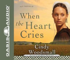 When The Heart Cries (Sisters of the Quilt, Book 1) by Cindy Woodsmall Paperback Book