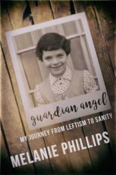 Guardian Angel: My Journey from Leftism to Sanity by Melanie Phillips Paperback Book