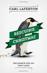 Rescuing Christmas: The Search for Joy that Lasts by Carl Laferton Paperback Book