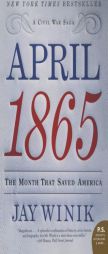 April 1865: The Month That Saved America by Jay Winik Paperback Book