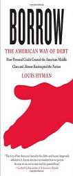 Borrow: The American Way of Debt by Louis Hyman Paperback Book