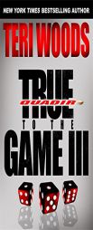 True to the Game III by Teri Woods Paperback Book
