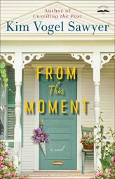 From This Moment: A Novel by Kim Vogel Sawyer Paperback Book