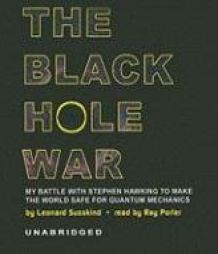 The Black Hole War: My Battle with Stephen Hawking to Make the World Safe for Quantum Mechanics by Leonard Susskind Paperback Book