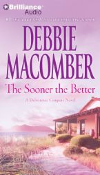 The Sooner the Better (Deliverance Company Series) by Debbie Macomber Paperback Book