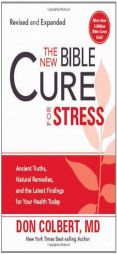 The New Bible Cure for Stress: Ancient Truths, Natural Remedies, and the Latest Findings for Your Health Today by Don Colbert Paperback Book