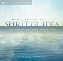 How to Communicate with Your Spirit Guides: Connecting with Your Energetic Allies for Guidance and Healing by Marie Manuchehri Paperback Book