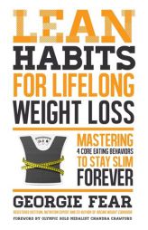 Lean Habits For Lifelong Weight Loss: Mastering 4 Core Eating Behaviors to Stay Slim Forever by Georgie Fear Paperback Book