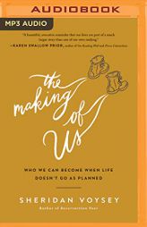 The Making of Us: Who We Can Become When Life Doesn't Go As Planned by Sheridan Voysey Paperback Book