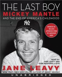 The Last Boy: Mickey Mantle and the End of America's Childhood by Jane Leavy Paperback Book